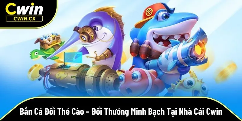 bắn cá đổi thẻ cào
