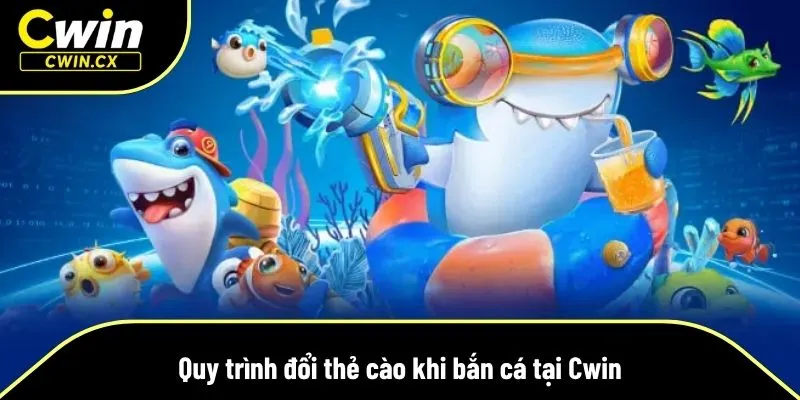 Tổng quan về bắn cá đổi thẻ cào Cwin
