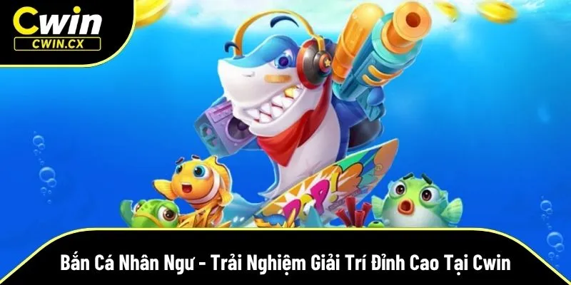 bắn cá nhân ngư