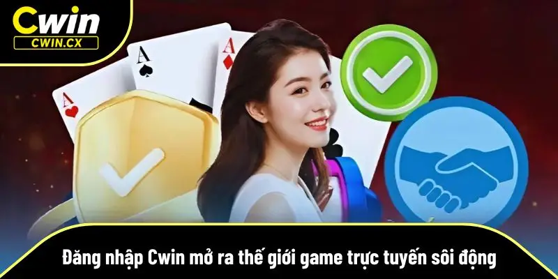 Đăng nhập Cwin mở ra thế giới game trực tuyến sôi động