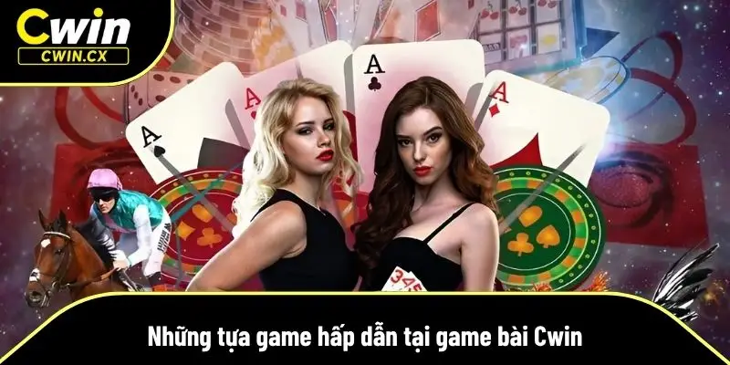 Game bài Cwin sở hữu thế giới giải trí đa dạng với nhiều tựa game hấp dẫn