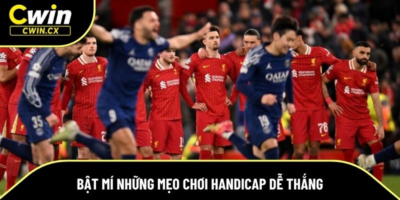 Bật mí những mẹo chơi handicap dễ thắng