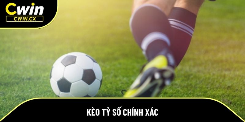 Kèo tỷ số chính xác