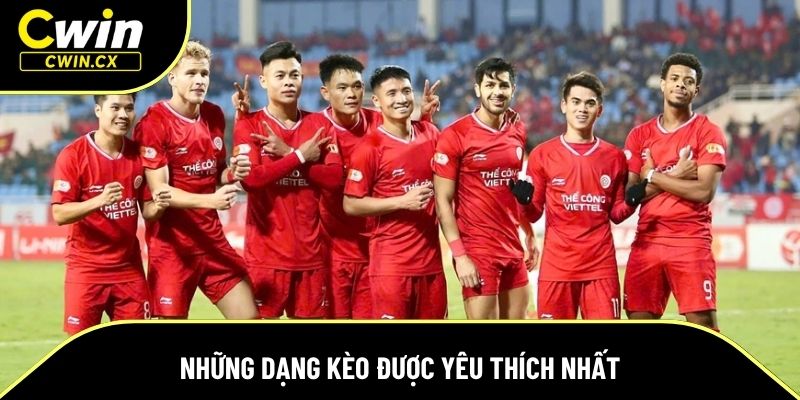 Những dạng kèo được yêu thích nhất