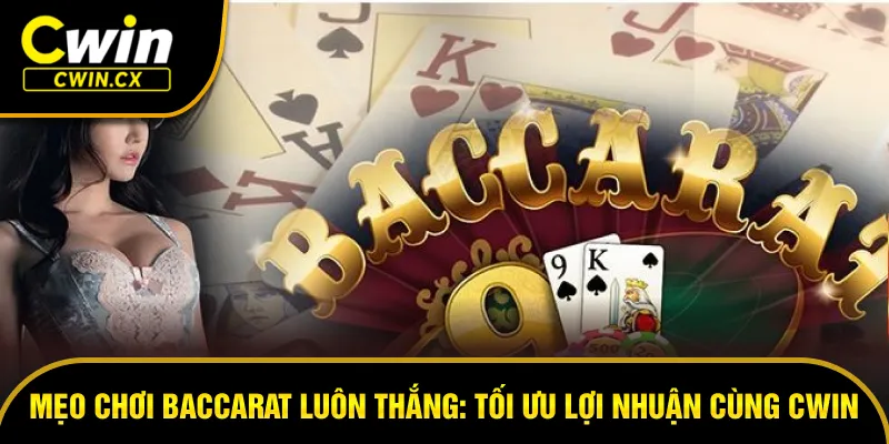 Mẹo chơi baccarat luôn thắng
