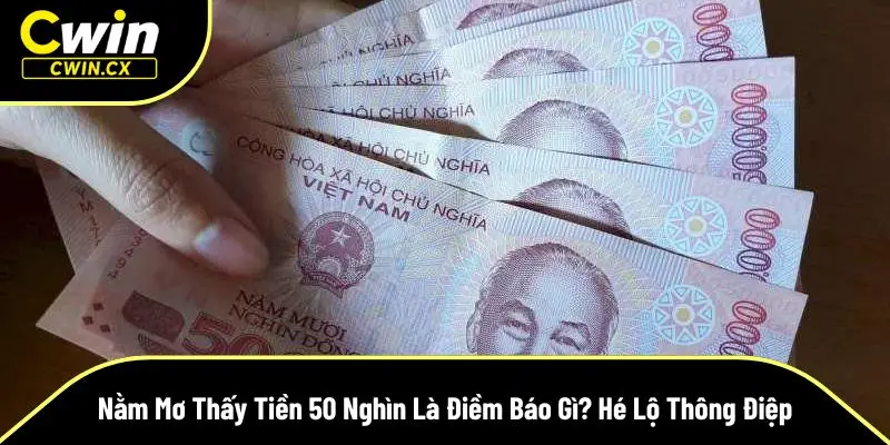 nằm mơ thấy tiền 50 nghìn