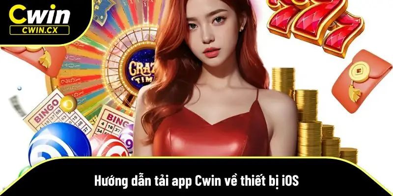 Hướng dẫn tải app Cwin về thiết bị iOS