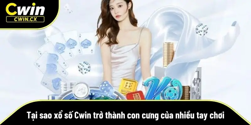 Xổ số Cwin nhanh chóng trở thành